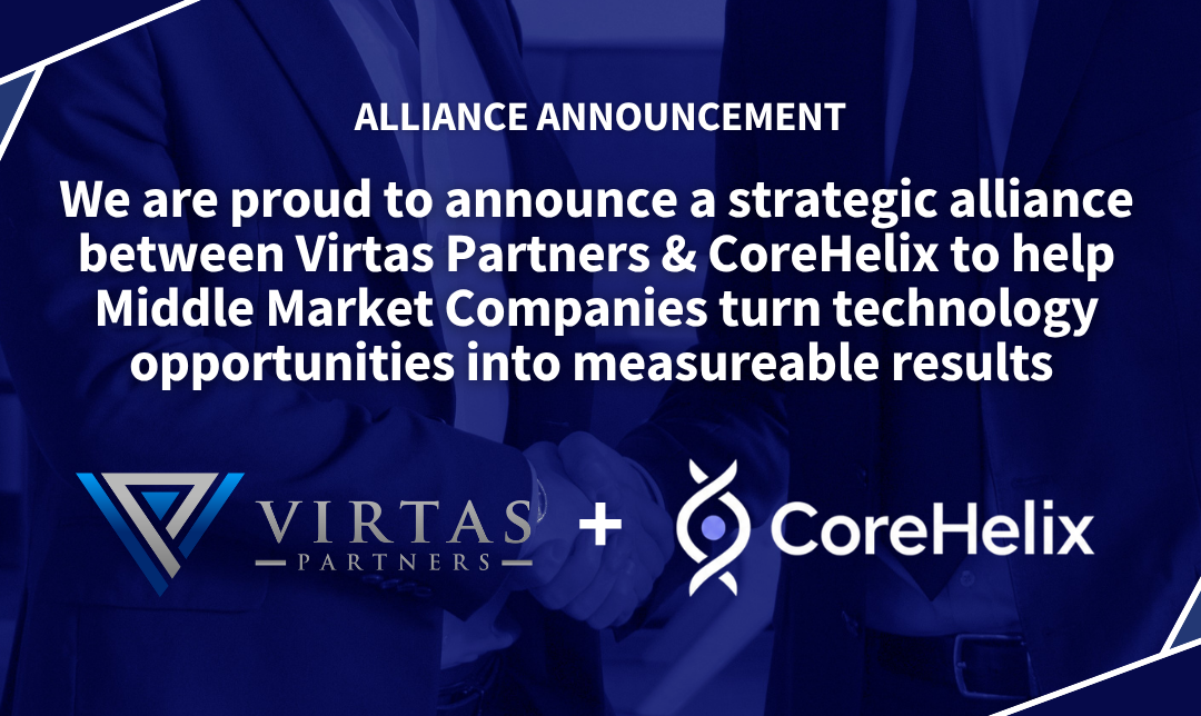 Virtas Partners and CoreHelix Announce Strategic Alliance to Help Middle-Market Companies Turn Technology Opportunities into Measurable Results