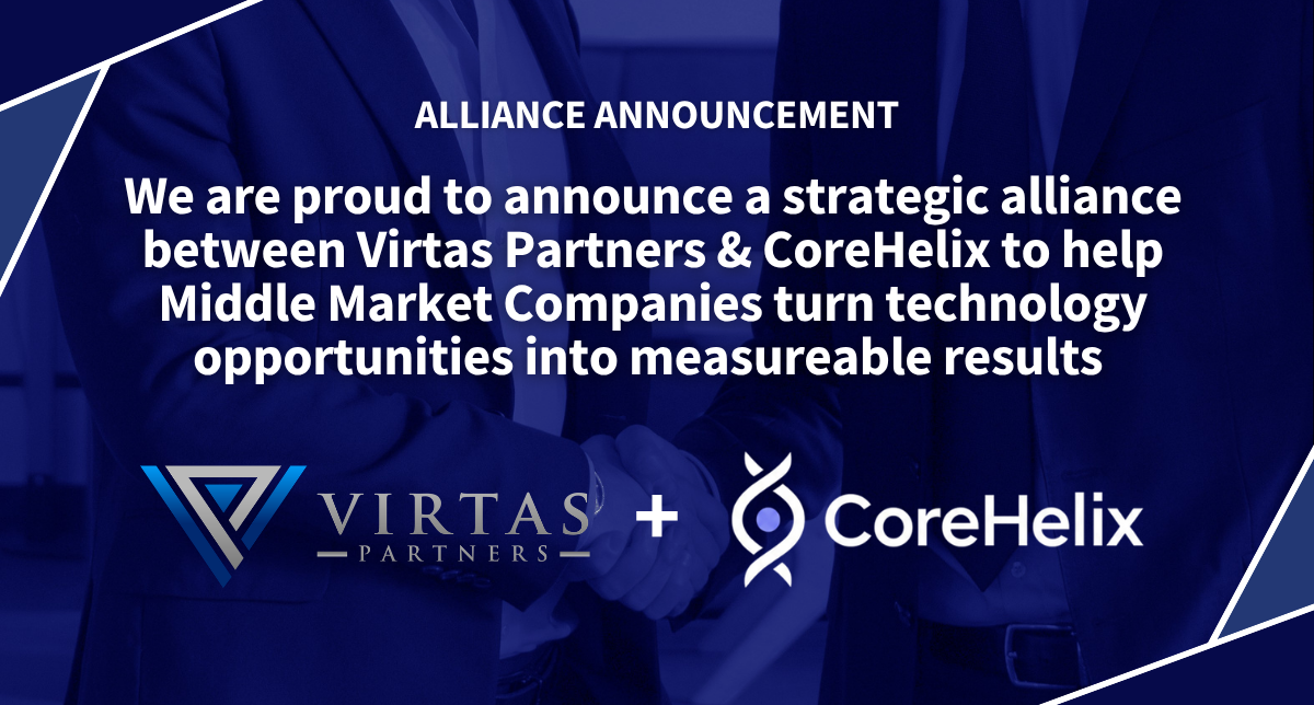 Virtas Partners and CoreHelix Announce Strategic Alliance to Help Middle-Market Companies Turn Technology Opportunities into Measurable Results